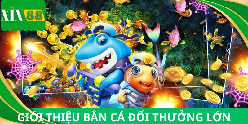 Sơ lược về thể loại bắn cá đổi thưởng lớn