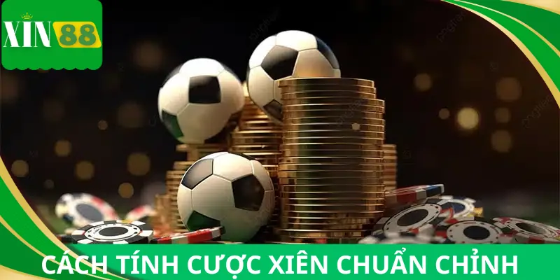 Hiểu đúng cách tính cược xiên chuẩn nhất