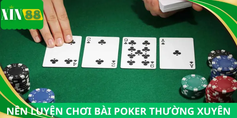 Tập luyện thường xuyên bài poker