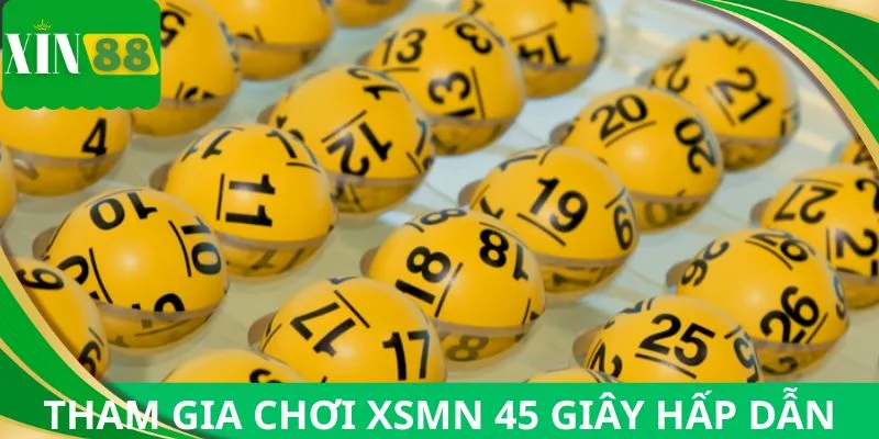 Tham gia chơi xổ số miền Nam 45 giây hấp dẫn