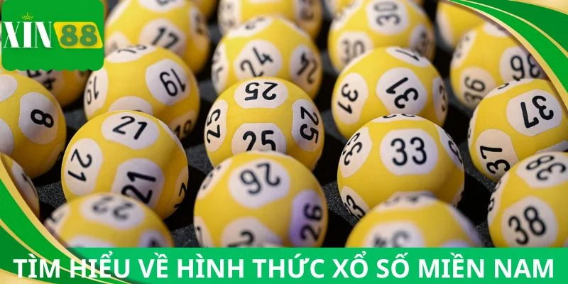 Tìm hiểu thông tin về hình thức xổ số miền Nam