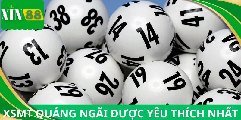 Xổ số miền Trung Quảng Ngãi được yêu thích nhất