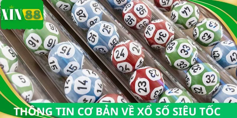 Thông tin cơ bản về xổ số siêu tốc dành cho người mới