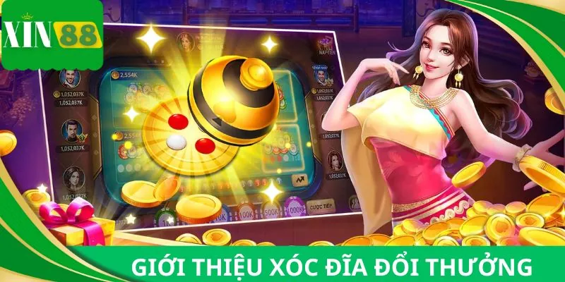 Giới thiệu rõ về xóc đĩa đổi thưởng